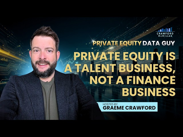Private Equity Is a Talent Business, Not a Finance Business