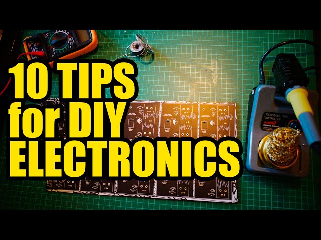 My Top 10 DIY Electronics Tips (from an idiot)