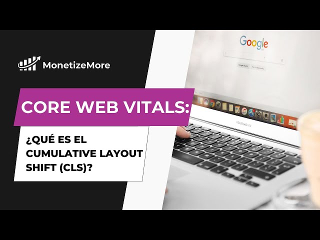 Core Web Vitals CLS: ¿Qué es el cumulative Layout Shift? Mejora el diseño de tu sitio