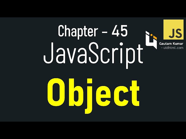 JavaScript - 45 | Master JavaScript Objects 🤯: What They Are & 4 Ways to Create Them