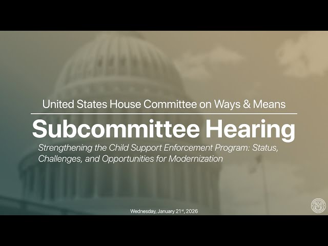Work and Welfare Subcommittee Hearing on Strengthening the Child Support Enforcement Program