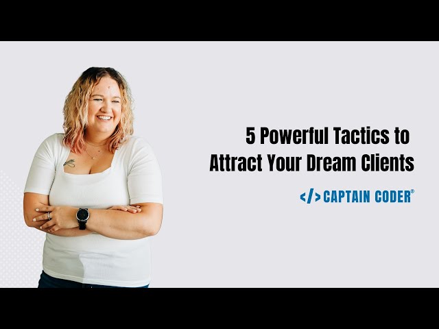 5 Powerful Tactics to Attract Your Dream Clients