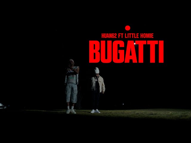 BUGATTI - Huan 62 x Little homie ( video oficial )