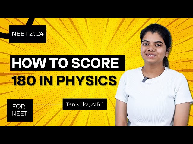 How To Score 180 in Physics in NEET 2024 | NEET Topper Tanishka AIR 1 Physics Preparation Strategy