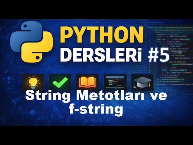 Python Dersleri 5 # String Metotlar ve f-string Söz Dizimi