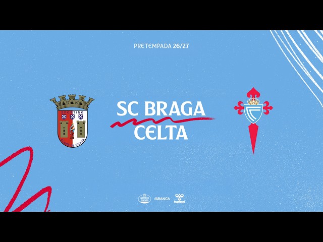 EN DIRECTO | SC BRAGA v CELTA - Pretemporada 26/27