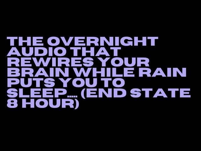 ultimate and extreme end state mental program (8 hour dream portal to rain)