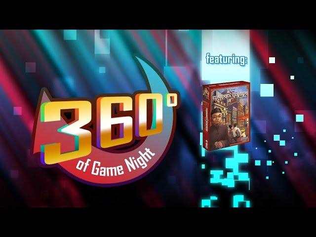 Chinatown (Ep. 22) 360 Degrees of Game Night