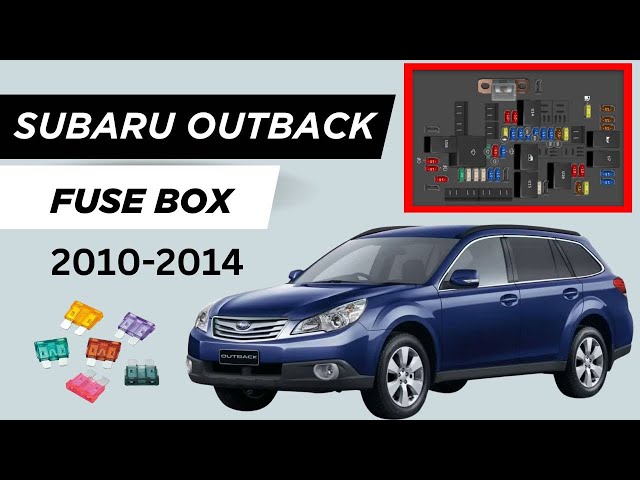 Subaru Outback Fuse Box & Relay Guide (2010-2014) | Locations & Diagram