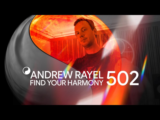 Andrew Rayel & Laura Van Dam - Find Your Harmony Episode #502