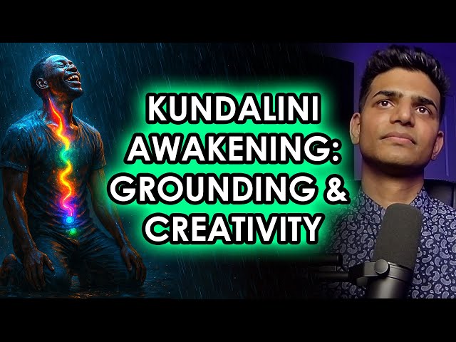 Kundalini Awakening: Creative Expression & Grounding