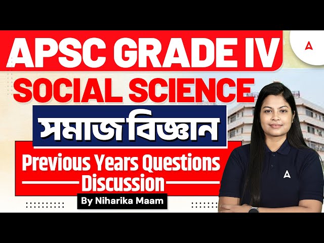 APSC GRADE IV Preparation | Social Science Previous Year Questions | By Niharika Ma'am