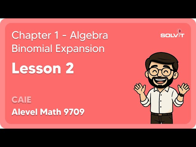 Lesson 2 | Binomial Expansion | Algebra | Alevel Math | (9709)(P3)