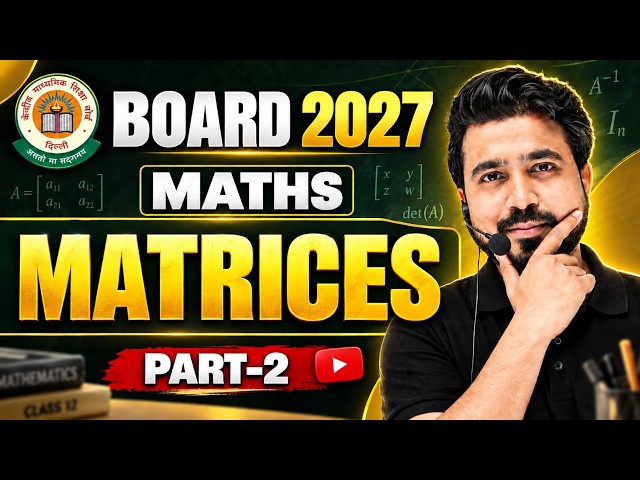 Matrices Detailed Explanation | Part - 2 | Class 12th Maths | Boards 2027