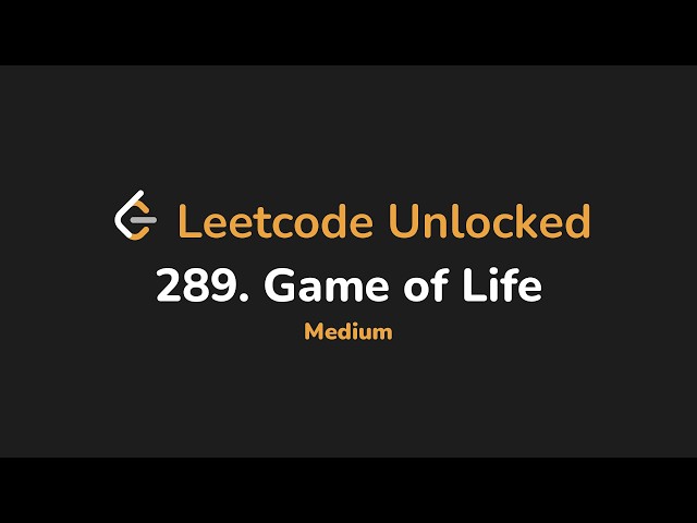 289. Game of Life | Leetcode Unlocked - Python