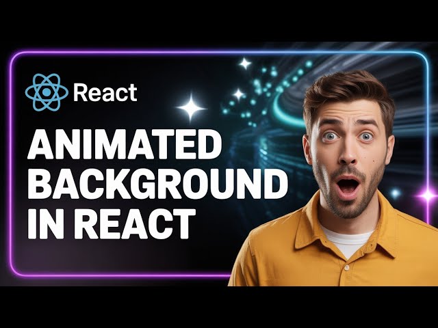 How to add Animated Backgrounds in your React Application