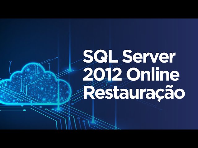 SQL Server 2012 Online - Restauração