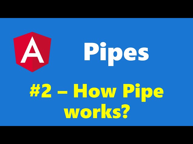 #11.2 - How Pipes work? - pipes - Angular Series