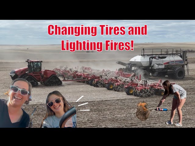 Changing Tires and Lighting Fires, but Seeding Continues!!