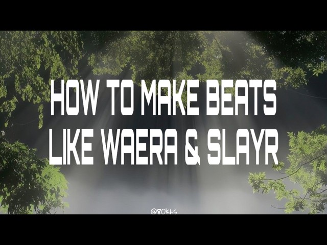 How To Make Beats Like Waera & Slayr