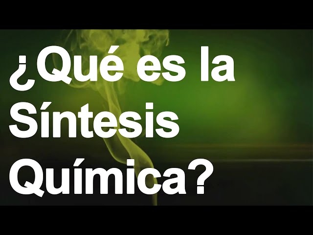 QUÉ ES LA SÍNTESIS QUÍMICA