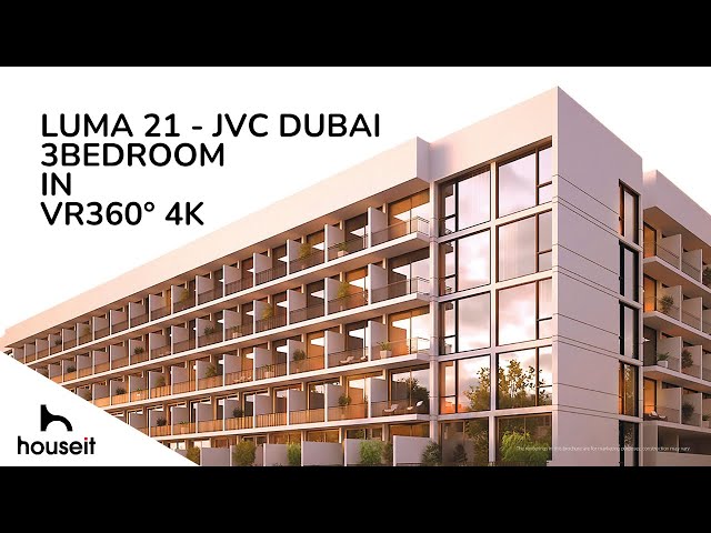Luma21 JVC - Dubai, 3 Bedroom in VR360  4 K