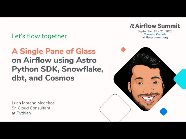 A Single Pane of Glass on Airflow using Astro Python SDK, Snowflake, dbt, and Cosmos