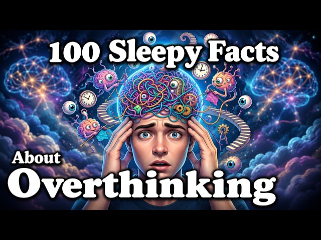 100 Weird Psychology Facts About Overthinking to Fall Asleep to — No Adverts