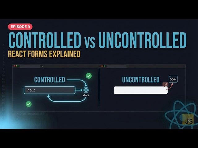 React Controlled vs Uncontrolled Forms Explained | Episode 9 | 2026