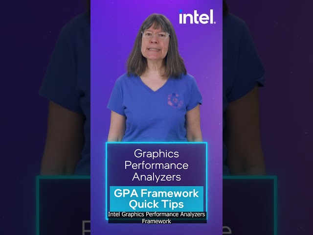 Introducing the Intel® Graphics Performance Analyzers Framework Quick Tips Series!