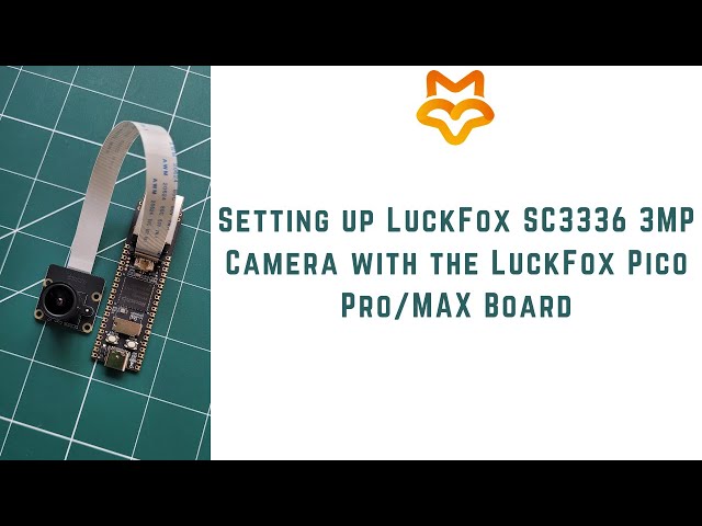 Setting up LuckFox SC3336 3MP Camera with the LuckFox Pico Pro/MAX Linux Micro Development Board |