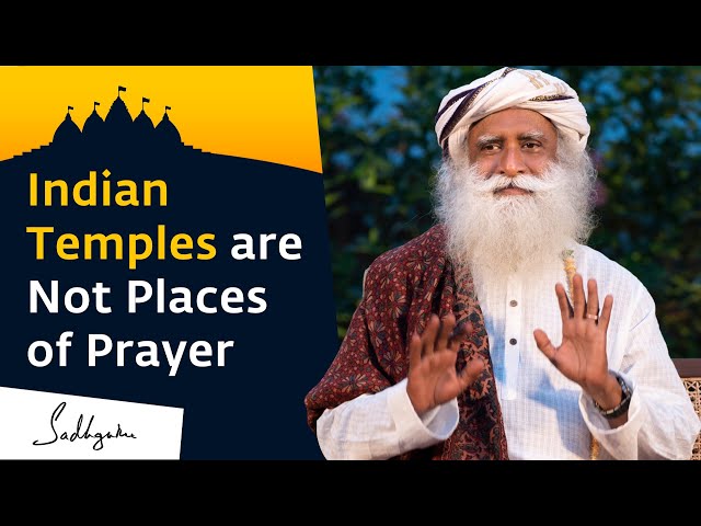 Temples, Not a Place of Prayer | Sadhguru