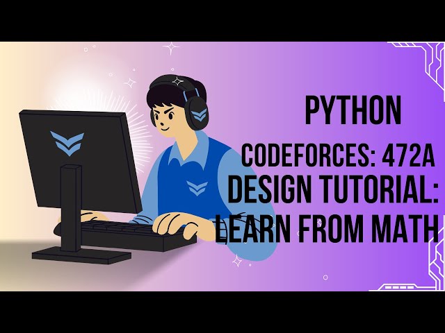 Codeforces: 472A - Design Tutorial: Learn from Math