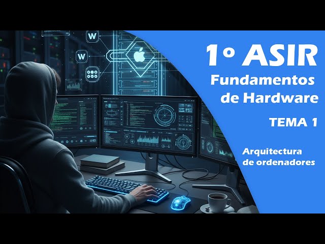 1st ASIR - Hardware Fundamentals - Computer Architecture