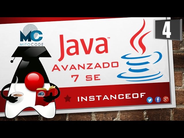 Tutorial Java 7 SE Avanzado - 4 instanceof