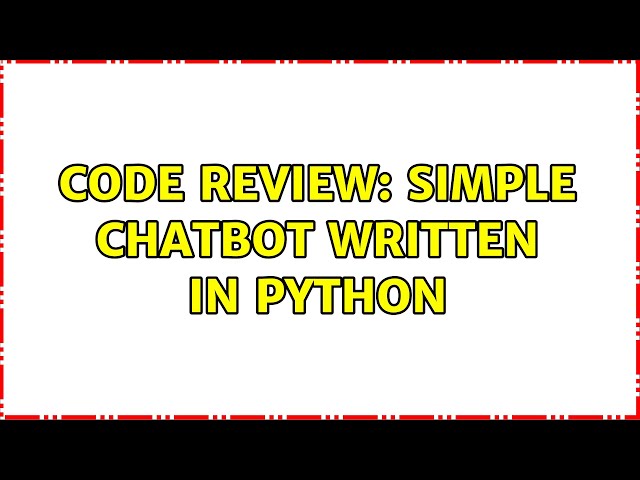 Code Review: Simple chatbot written in Python