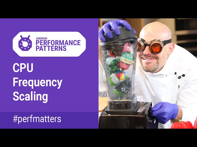 CPU Frequency Scaling. (Android Performance Patterns Season 4 ep17)