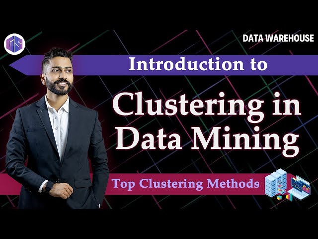 Lec - 22: Clustering in Data Mining Explained | Top Clustering Methods You MUST Know!