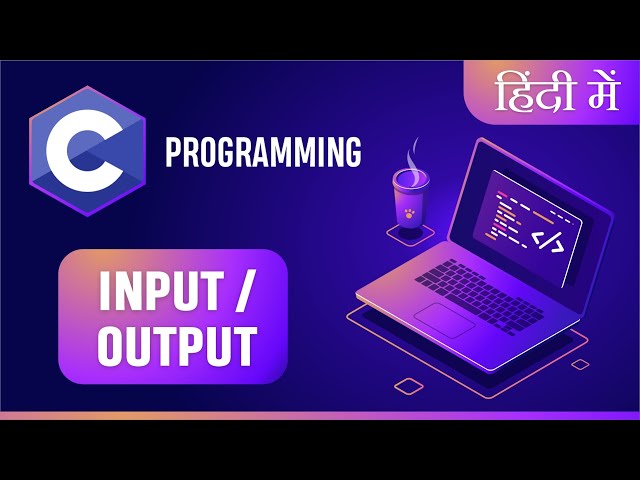 Learn C Programming in Hindi | Input Output Operations For Beginners