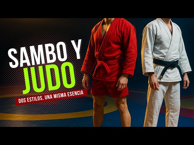 SAMBO y JUDO: Dos estilos, una misma esencia