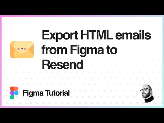 Figma Tutorial: Export HTML emails from Figma to Resend