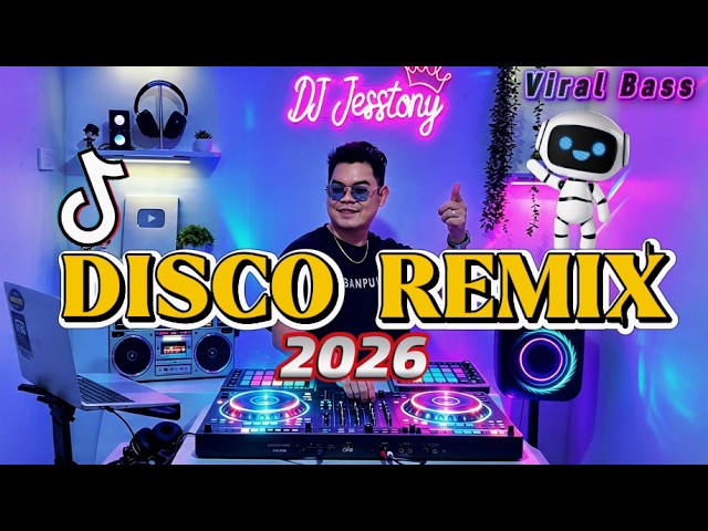 DJ Disco Remix 2026 - Bass REMIX Nonstop Party Songs Mix By DJ Jesstony
