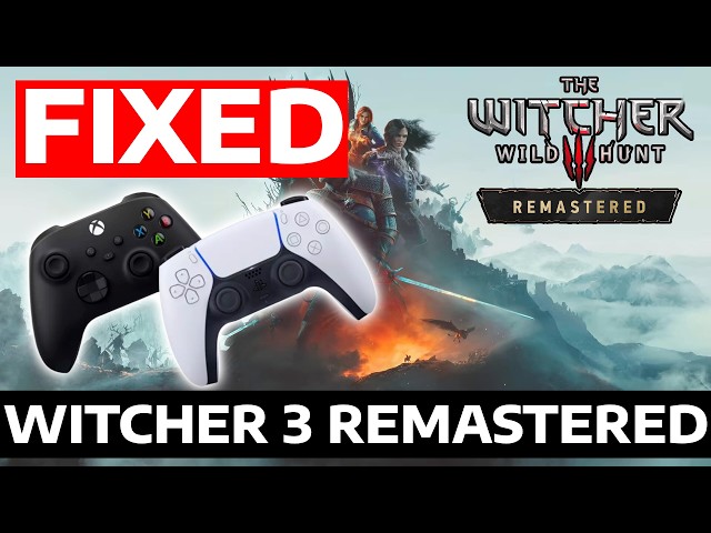 How To Fix The Witcher 3 Remastered Controller Not Working, Not Detected