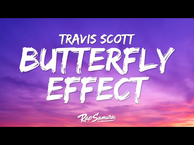 Travis Scott - BUTTERFLY EFFECT (Lyrics)