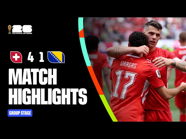 Highlights | Switzerland 4-1 Bosnia and Herzegovina | FIFA World Cup 2026™