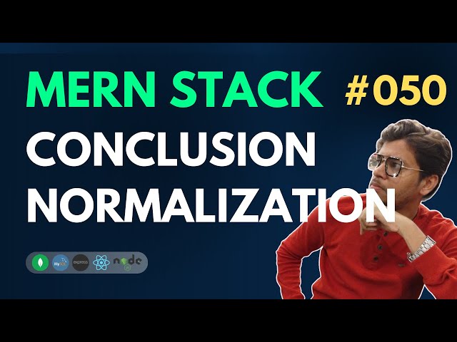 Normalization Conclusion - MERN Stack Full Course Playlist - 050