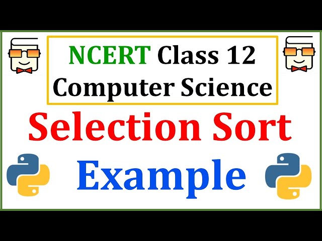 Selection Sort Example | NCERT Class 12 Computer Science | Chapter 5: SORTING | CBSE Class 12 Exams