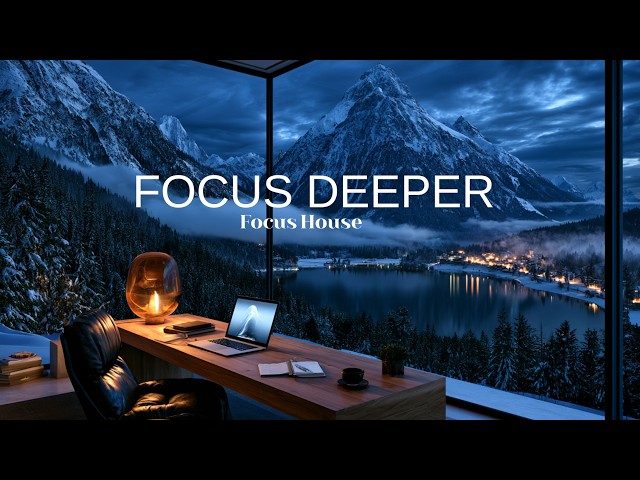 Focus House ~ Uninterrupted Deep Work Mix for Concentration & Productivity