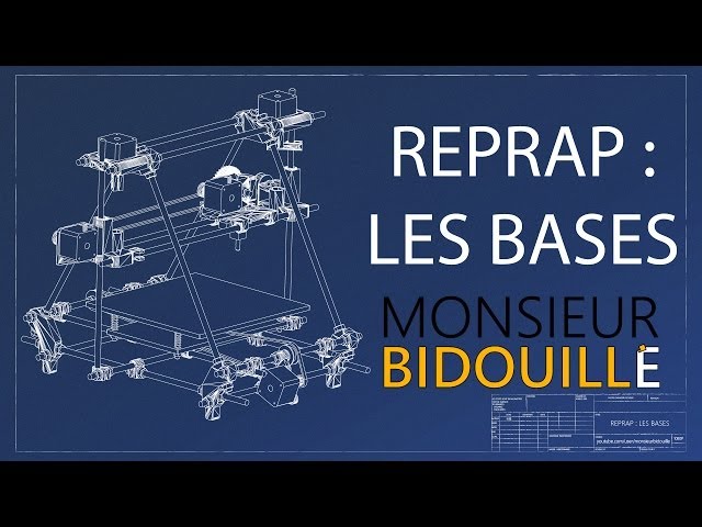 Les bases d'une REPRAP - Monsieur Bidouille HS