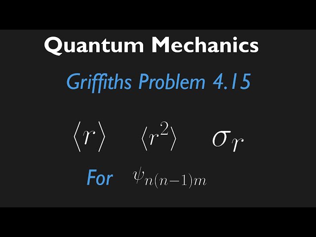 Griffiths QM 4.15 Solution: Proving Radial Wavefunction and finding expectation values for l=n-1